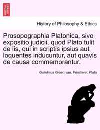Prosopographia Platonica, Sive Expositio Judicii, Quod Plato Tulit de IIS, Qui in Scriptis Ipsius Aut Loquentes Inducuntur, Aut Quavis de Causa Commemorantur.