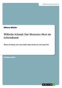 Wilhelm Schmid. Das Memento Mori als Lebenskunst