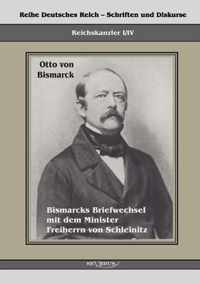 Reichskanzler Otto von Bismarck. Bismarcks Briefwechsel mit dem Minister Freiherrn von Schleinitz 1858-1861