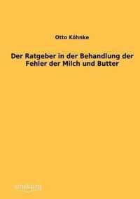 Der Ratgeber in der Behandlung der Fehler der Milch und Butter