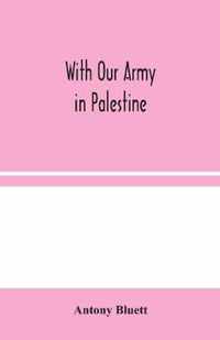 With Our Army in Palestine