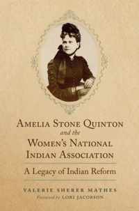Amelia Stone Quinton and the Women&apos;s National Indian Association