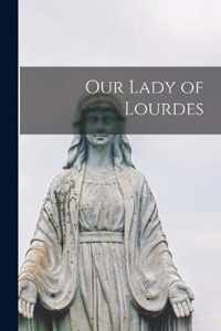 Our Lady of Lourdes [microform]