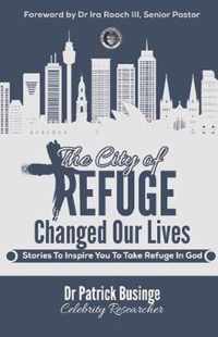 The City Of Refuge Changed Our Lives