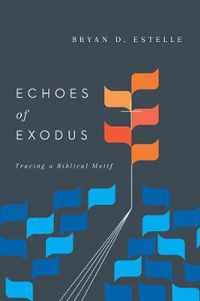 Echoes of Exodus Tracing a Biblical Motif