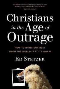 Christians in the Age of Outrage