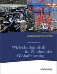 Sozialwissenschaften. Wirtschaftspolitik im Zeichen der Globalisierung: Neubearbeitung 2012