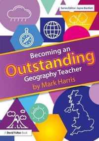 Becoming an Outstanding Geography Teacher