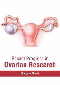 Recent Progress in Ovarian Research