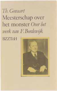 Meesterschap over het monster - Over het werk van F. Bordewijk