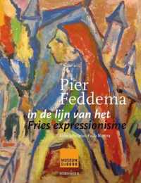 Pier Feddema in de lijn van het Fries expressionisme
