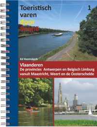 Toeristisch varen door België deel 1 - Vlaanderen. De provincies  Antwerpen en Belgisch Limburg vanuit Maastricht, Weert en de Oosterschelde.