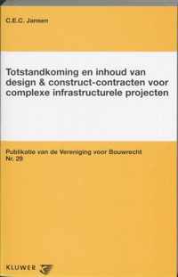 Totstandkoming en inhoud van design & construct-contracten voor complexe infrastructurele projecten