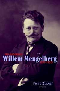 Willem Mengelberg (1871-1951) Een biografie 1871-1920