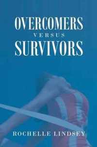 Overcomers Versus Survivors
