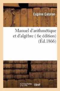 Manuel d'Arithmetique Et d'Algebre, 6e Edition