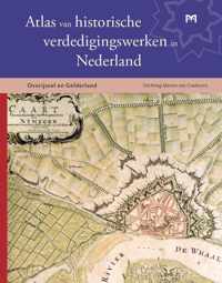 Atlas van historische verdedigingswerken in Nederland. Gelderland en Overijssel