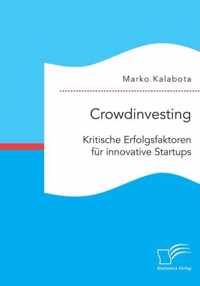 Crowdinvesting: Kritische Erfolgsfaktoren für innovative Startups