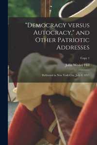 Democracy Versus Autocracy, and Other Patriotic Addresses