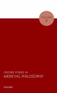 Oxford Studies in Medieval Philosophy Volume 6