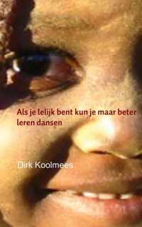 Als je lelijk bent kun je maar beter leren dansen - Dirk Koolmees - Paperback (9789402109962)