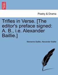 Trifles in Verse. [The Editor's Preface Signed