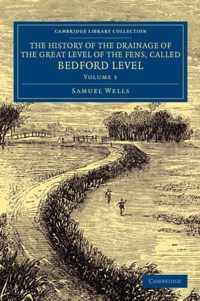 The History of the Drainage of the Great Level of the Fens, Called Bedford Level