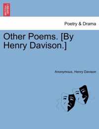 Other Poems. [by Henry Davison.]