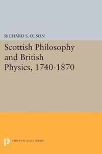 Scottish Philosophy and British Physics, 1740-18 - A Study in the Foundations of the Victorian Scientific Style