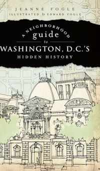 A Neighborhood Guide to Washington D.C.'s Hidden History