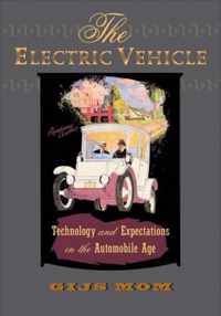 The Electric Vehicle - Technology and Expectations in the Automobile Age