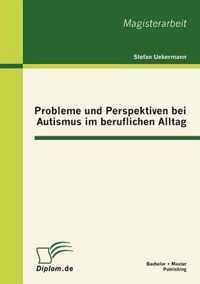 Probleme und Perspektiven bei Autismus im beruflichen Alltag