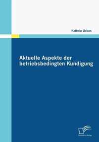 Aktuelle Aspekte der betriebsbedingten Kündigung