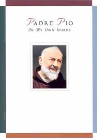 Padre Pio: In My Own Words