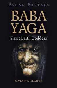 Pagan Portals - Baba Yaga, Slavic Earth Goddess