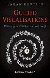 Pagan Portals  Guided Visualisations  Pathways into Wisdom and Witchcraft
