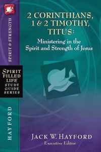 2 Corinthians, 1  2 Timothy, Titus Ministering in the Spirit and Strength of Jesus SpiritFilled Life Study Guide Series