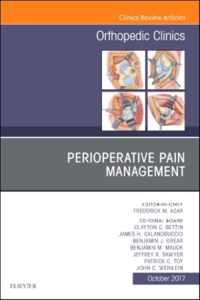 Perioperative Pain Management, An Issue of Orthopedic Clinics