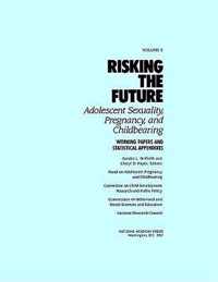 Risking the Future: Adolescent Sexuality, Pregnancy, and Childbearing, Volume II