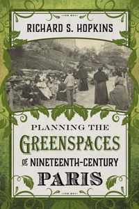 Planning the Greenspaces of Nineteenth-Century Paris