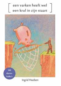 Een varken heeft wel een krul in zijn staart - Ingrid Hoeben - Paperback (9789082726220)
