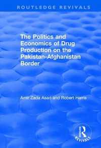 The Politics and Economics of Drug Production on the Pakistan-Afghanistan Border