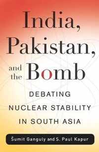 India, Pakistan, and the Bomb