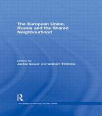 The European Union, Russia and the Shared Neighbourhood