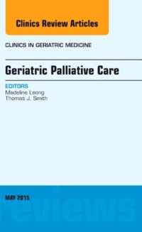 Geriatric Palliative Care, An Issue of Clinics in Geriatric Medicine