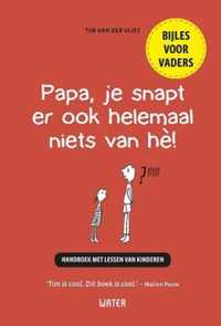 Papa, je snapt er ook helemaal niets van hè!