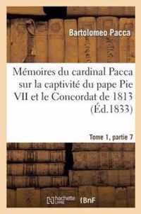 Mémoires Du Cardinal Pacca Sur La Captivité Du Pape Pie VII Et Le Concordat de 1813 T1: : Pour Servir À l'Histoire Du Règne de Napoléon