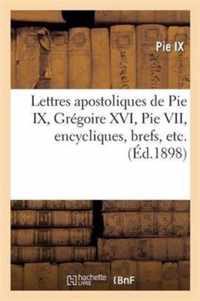 Lettres Apostoliques de Pie IX, Gregoire XVI, Pie VII, Encycliques, Brefs, Etc.
