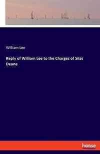 Reply of William Lee to the Charges of Silas Deane