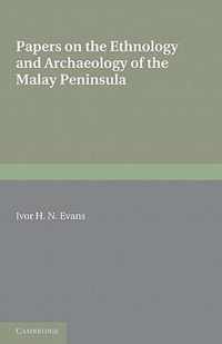 Papers On The Ethnology & Archaeology Of The Malay Peninsula